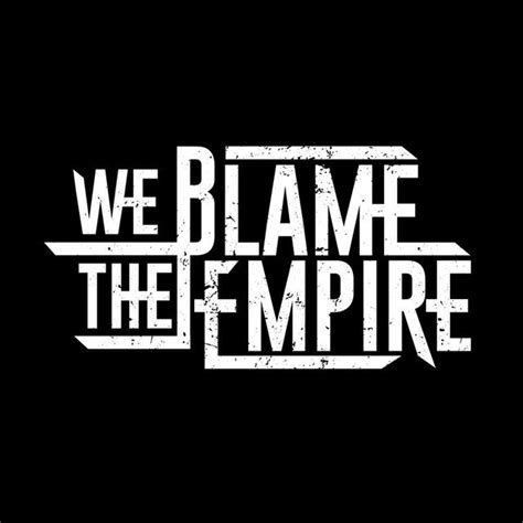 We Blame The Empire Songs Albums And Playlists Spotify