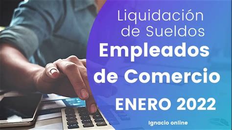 Liquidación de sueldos Empleados de Comercio Enero 2022 paso a paso