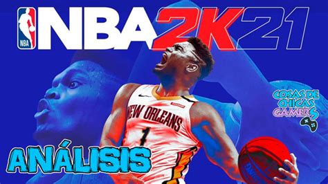 Nba 2k21 AnÁlisis En Ps4 Cosas De Chicas Gamers