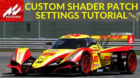 Assetto Corsa Custom Shader Patch Settings Tutorial And Walkthrough Part Youtube