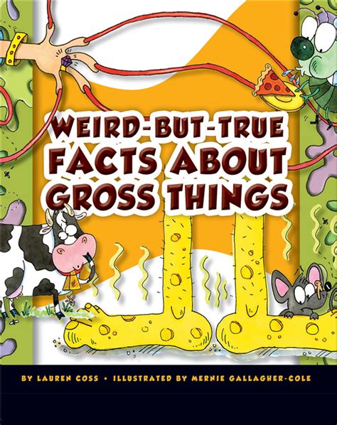 Weird But True Facts About Gross Things Childrens Book By Lauren Coss