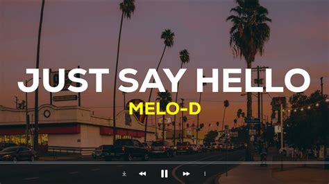 Melo D Just Say Hello Lyrics Terjemahan You Know I Wanna Be Your Destiny Acoustic Version