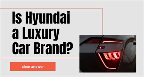 Is Hyundai A Luxury Car Brand Surprising