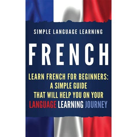 French Learn French For Beginners A Simple Guide That Will Help You