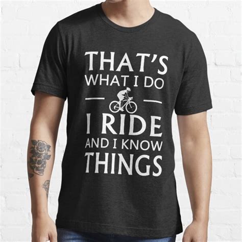 Thats What I Do I Ride And I Know Things T Shirt For Sale By