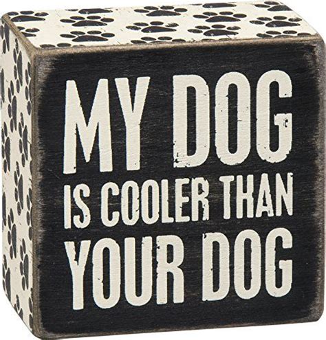 3 X 3 Petite Wooden Box Sign My Dog Is Cooler Than Your Dog Box