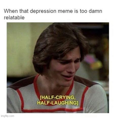 Image Tagged In Depressiondepressedi Have Crippling Depression Imgflip