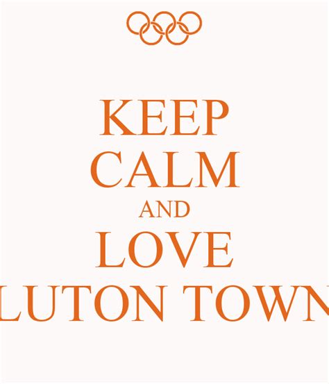 Keep Calm And Love Luton Town Poster Liam Charlton Keep Calm O Matic