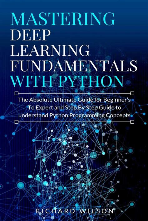 Buy Mastering Deep Learning Fundamentals With Python The Absolute Ultimate Guide For Beginners