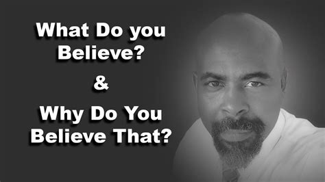 Belief What Do You Believe And Why Do You Believe That Believe It