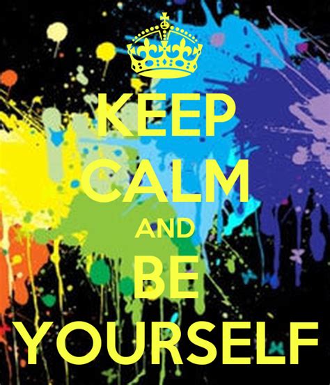 Keep Calm And Be Yourself Poster Rachael Keep Calm O Matic