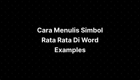 Cara Menulis Simbol Rata Rata Di Word Examples IMAGESEE