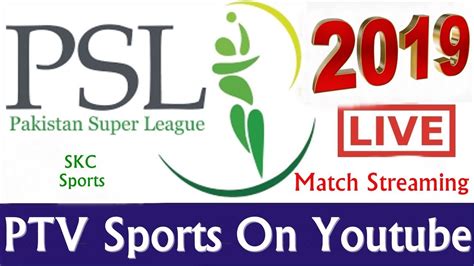 Watch Psl 2019 Live Match Streaming Ptv Sports On Youtube Youtube