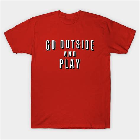 Go Outside And Play Netflix T Shirt Teepublic