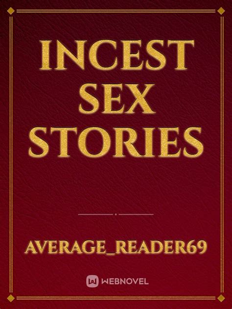 Read Incest Sex Stories Averagereader69 Webnovel