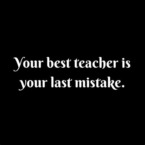 Your Best Teacher Is Your Last Mistake Mindset Made Better