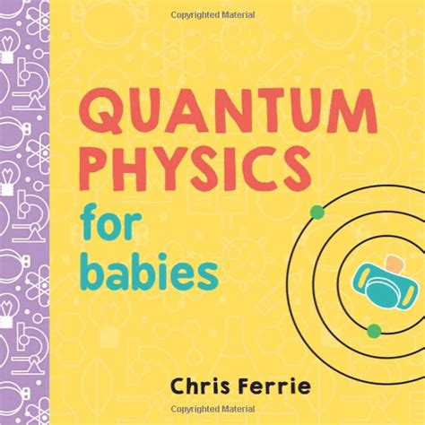 Quantum Physics For Babies Get Your Geek On Now Geeky Cool And