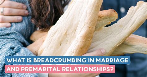 What Is Breadcrumbing In Marriage And Premarital Relationships