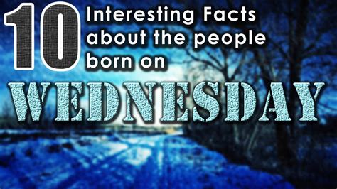 10 Interesting Facts About The People Born On Wednesday Did You Know