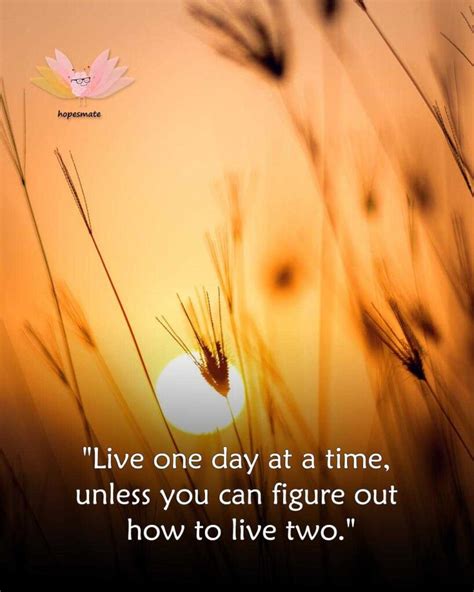 Taking One Day At A Time Quotes 20 Most Powerful Quotes Hopesmate