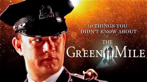 10 Things You Didnt Know About The Greenmile Re Upload Youtube