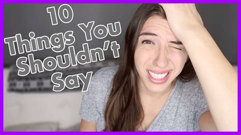 10 Things You Shouldnt Say Youtube