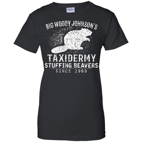 Big Woody Johnsons Taxidermy Stuffing Beavers T Shirt Shirts T