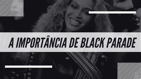 BLACK PARADE BEYONCÉ A IMPORTÂNCIA YouTube