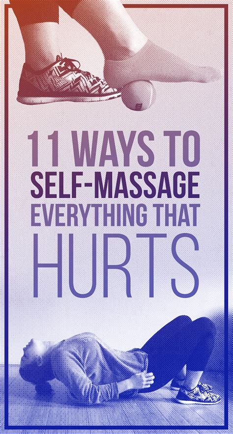 11 Seriously Wonderful Self Massage Tips That Will Make You Feel Amazing Massage Therapy Self