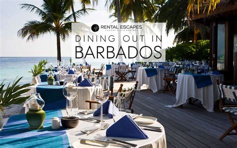Dining Out The Best Barbados Restaurants Rental Escapes