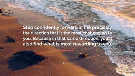 Ralph Marston Quote “step Confidently Forward In The Precisely The