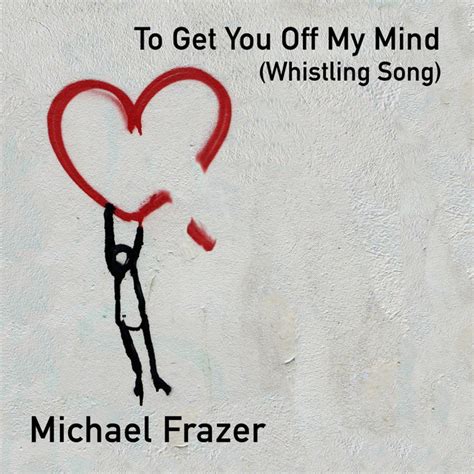 To Get You Off My Mind Whistling Song Single By Michael Frazer