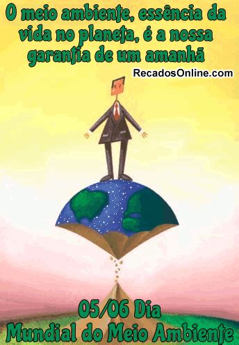 A retirada da vegetação, a produção de calor e a emissão de gases poluentes para a atmosfera trazem consequências diversas ao meio ambiente, como alterações no. 20 Dia do Meio Ambiente Imagens e Gifs com Frases para ...