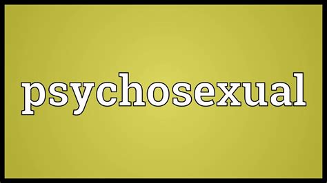 Psychosexual Meaning Youtube