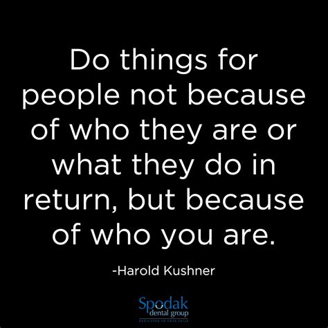 Do Things For People Not Because Of Who They Are Or What They Do In