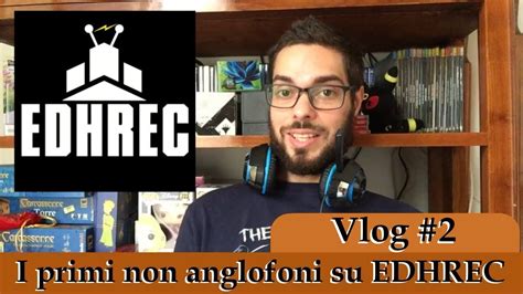 I Primi Contenuti Non Anglofoni Su Edhrec Vlog 2 Youtube