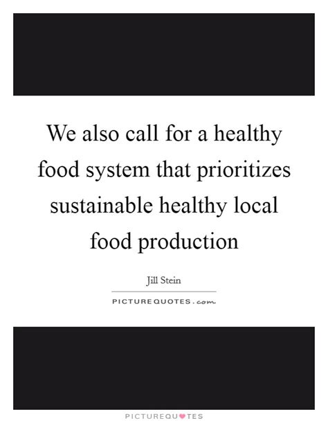 We Also Call For A Healthy Food System That Prioritizes Picture Quotes