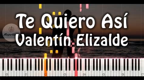 Valentín Elizalde Te Quiero Así Piano Cover Youtube