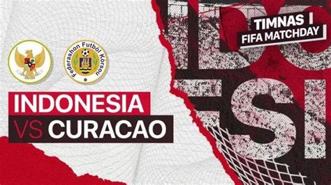 Link Live Streaming Timnas Indonesia Vs Curacao Di Fifa Matchday Malam