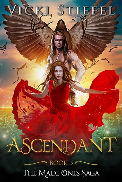 Ascendant Book 3 The Made Ones Saga — Vicki Stiefel