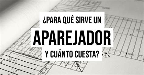 ¿para Qué Sirve Un Aparejador Y Cuánto Cuesta — Calviá Arquitectura