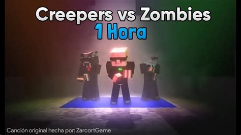 Creepers Vs Zombie 1 Hora Minecraft Song Youtube