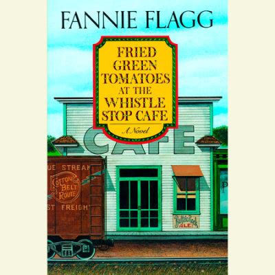We look forward to seeing you! Fried Green Tomatoes at the Whistle Stop Cafe by Fannie ...