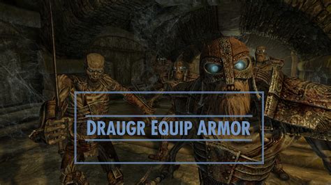 Draugr Equip Armor At Skyrim Special Edition Nexus Mods And Community