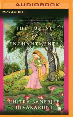The forest of enchantments is also a. The Forest of Enchantments by Chitra Banerjee Divakaruni ...