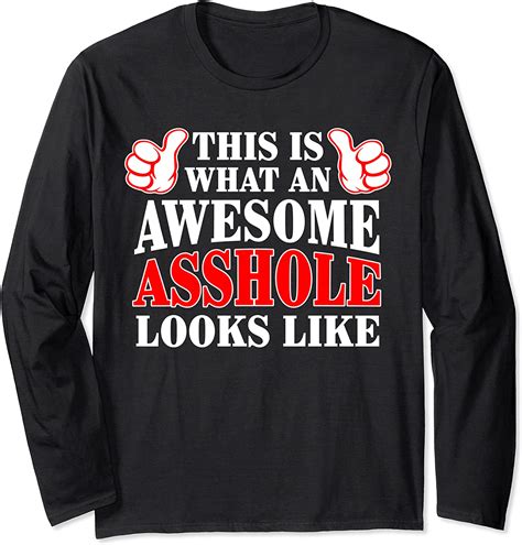 This Is What An Awesome Asshole Looks Like Long Sleeve T Shirt Clothing Shoes