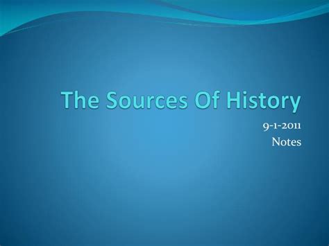 Ppt The Sources Of History Powerpoint Presentation Free Download