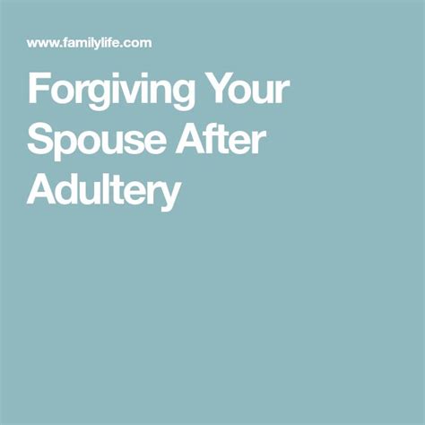 Forgiving Your Spouse After Adultery Adultery Forgiveness Cheating