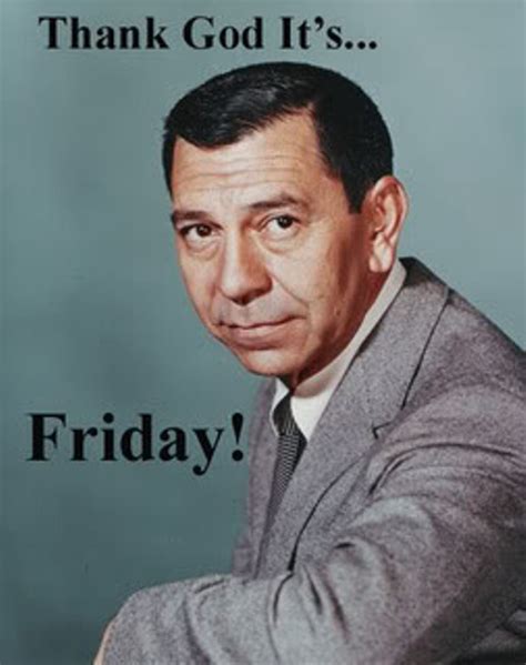 Work memes to celebrate friday's eve. TGIF: Famous Fridays | Blogs