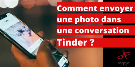 Premier Message Tinder Comment Envoyer Une Photo Dragueur De Paris